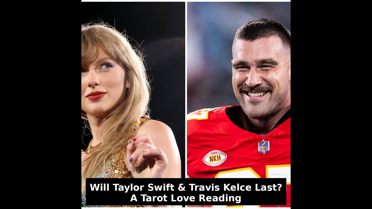 Taylor Swift & Travis Kelce - Will they last? Celebrity Tarot Forecast