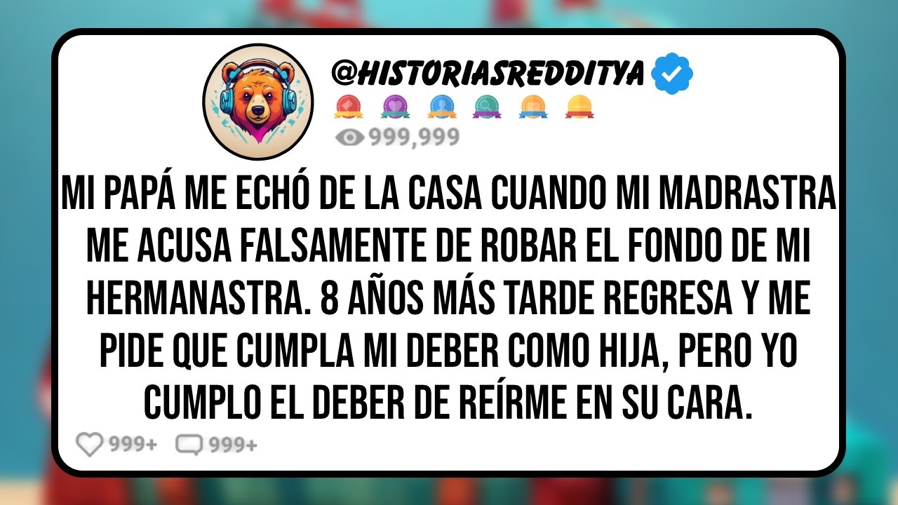 Mi PAPÁ me Echó de la Casa cuando mi MADRASTRA me Acusa Falsamente de Robar el Fondo de mi HERM...