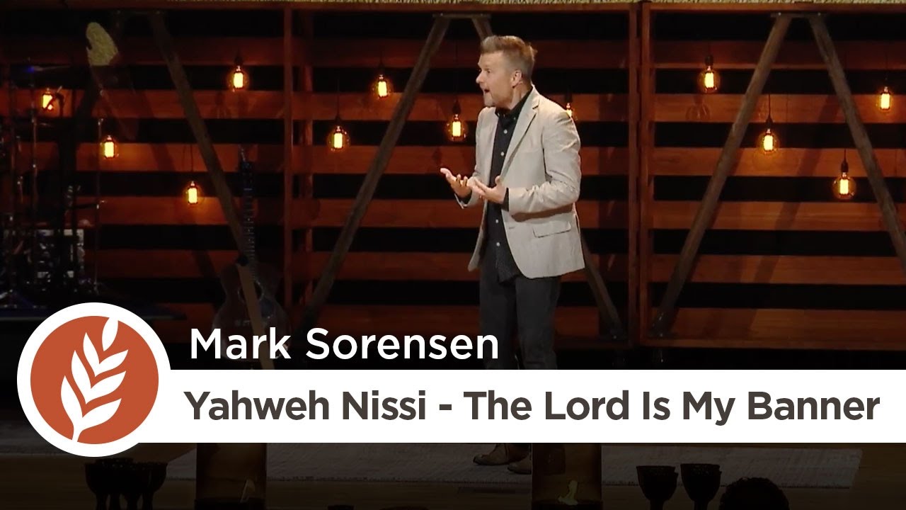 Names of God: Yahweh Nissi - The Lord Is My Banner | Mark Sorensen