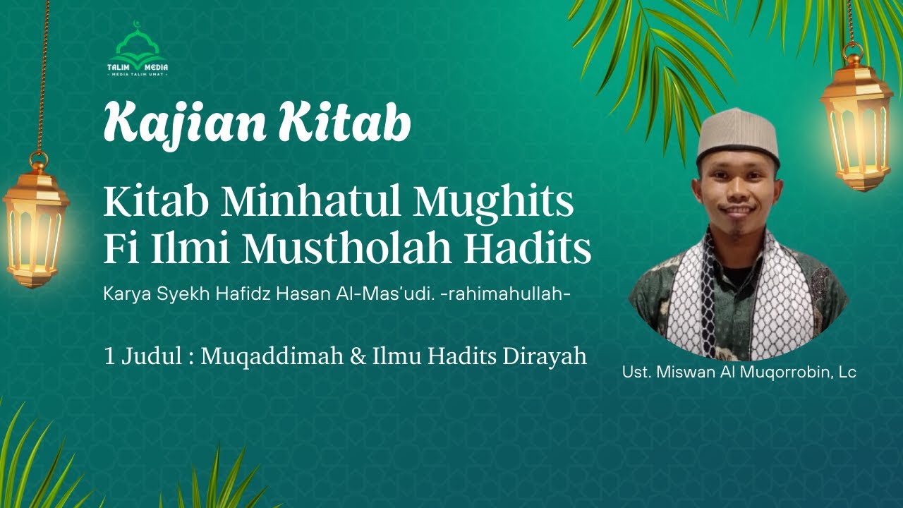 Kitab Minhatul Mughits | 1. Muqoddimah & Ilmu Hadits Dirayah  |  Ust Miswan Almuqorrobin, Lc