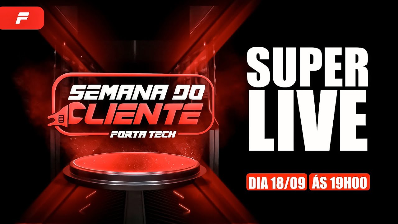 SUPER LIVE - SEMANA DO CLIENTE FORTA TECH