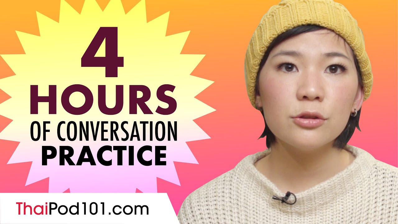 4 Hours of Thai Conversation Practice - Improve Speaking Skills