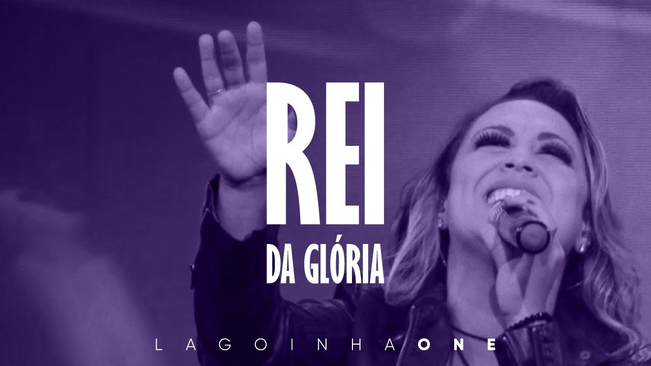 Rei da Gl&oacute;ria (Clipe Oficial) - Lagoinha One