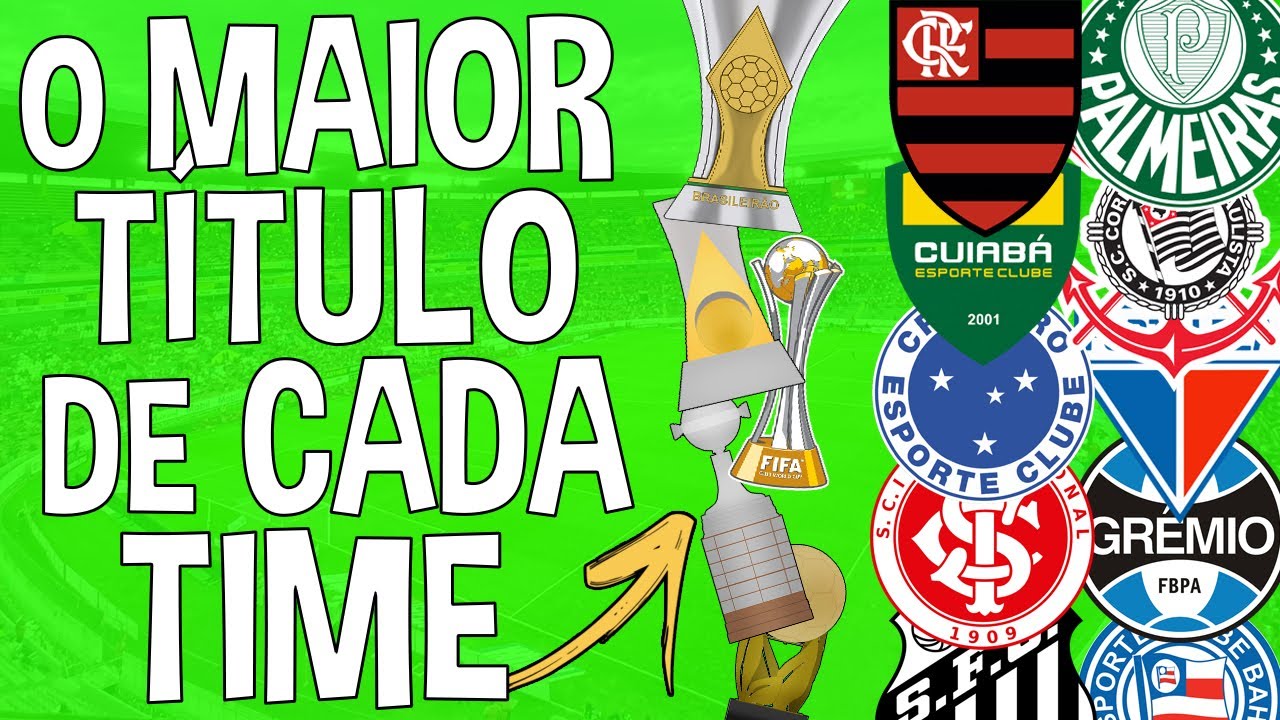 O MAIOR T&Iacute;TULO de CADA TIME do BRASILEIR&Atilde;O!