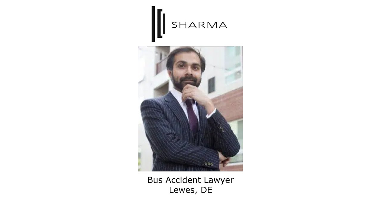 Bus Accident Lawyer Lewes, DE - The Sharma Law Firm