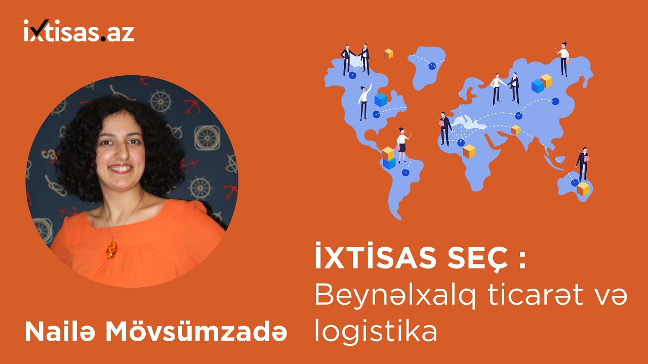 #ixtisasaz Beynəlxalq ticarət və logistika-Nailə Mövsümzadə