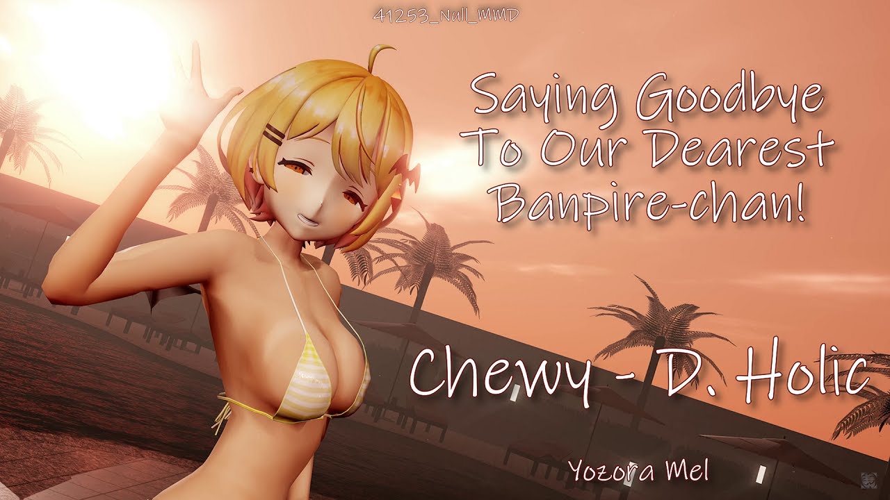 [#HololiveMMD] Yozora Mel - Chewy by D.Holic (4K 120FPS) [Goodbye Mel 😭💔🦇]