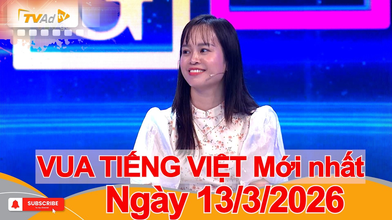 VUA TIẾNG VIỆT Mới nhất Ngày 13/03/2026