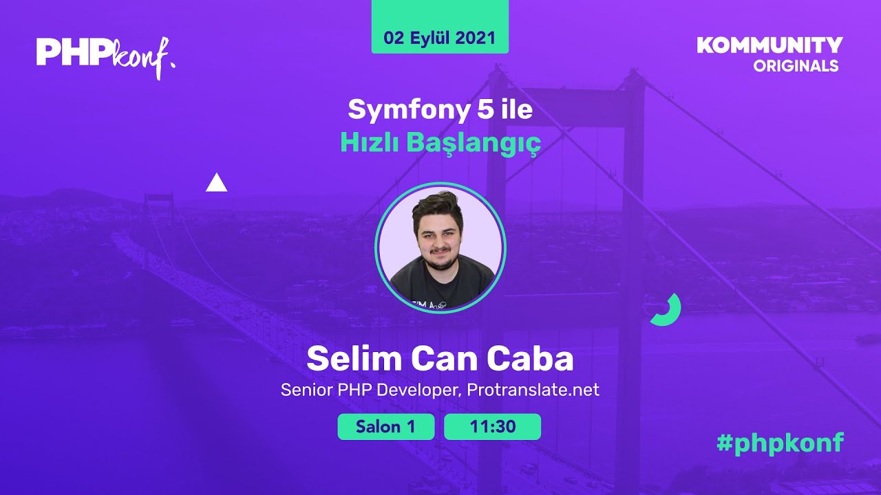 PHPKonf 2021 - Selim Can Caba: Symfony 5 ile Hızlı Başlangıç