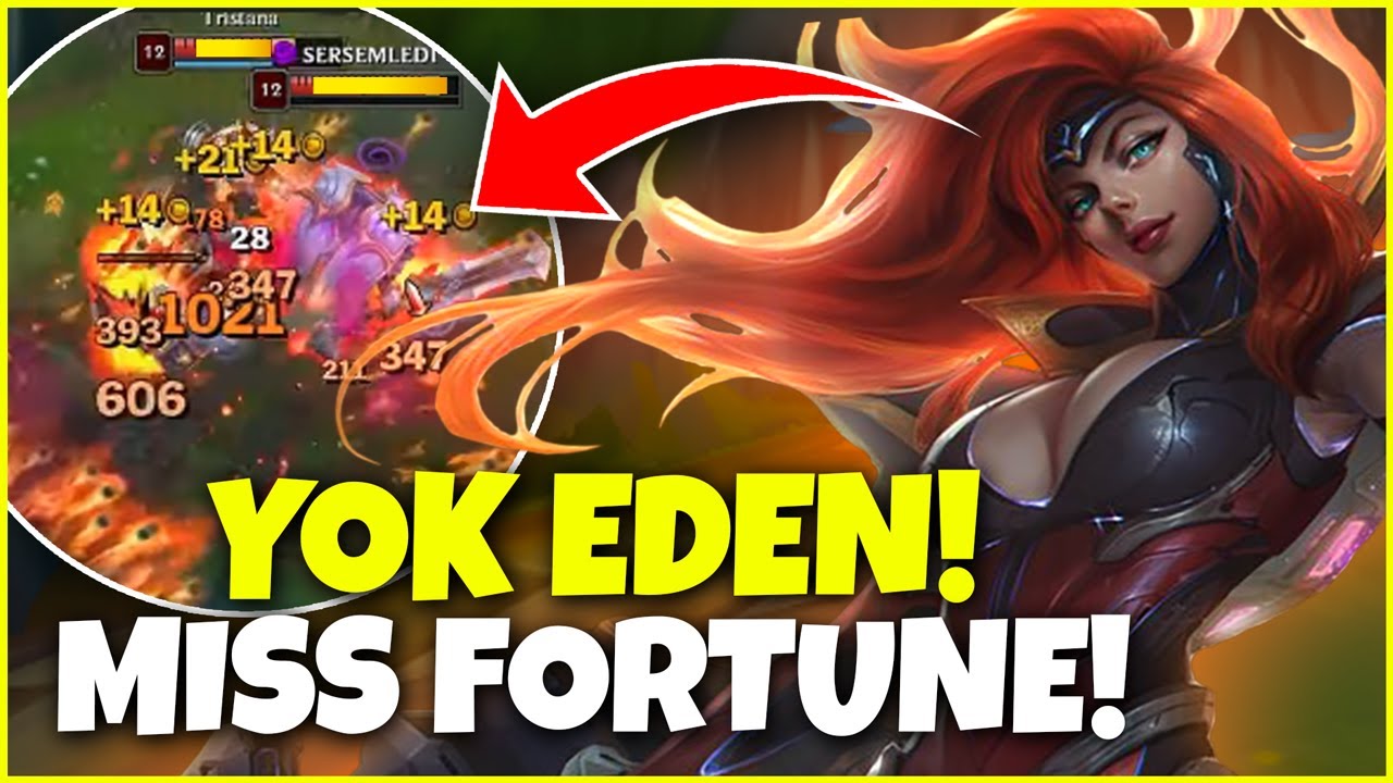 BUFF ALMIŞ MİSS FORTUNE YOK EDİYOR!
