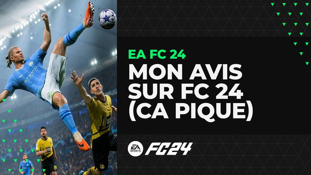 EA FC 24 : Mon avis à chaud sur le jeu et sur le test de Jeuxvideo.com