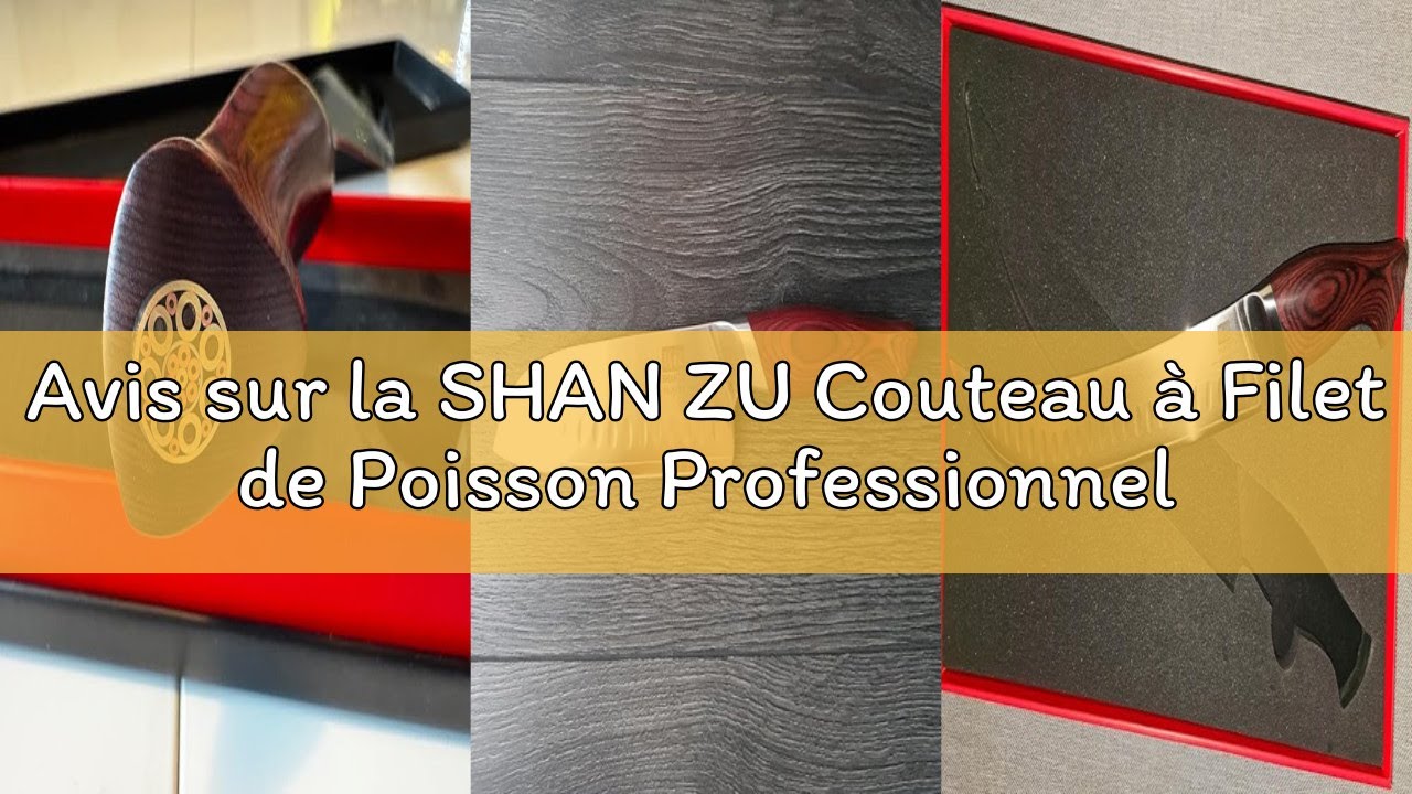 Avis sur la SHAN ZU Couteau à Filet de Poisson Professionnel - Couteau à Désosser Flexible 18 cm en
