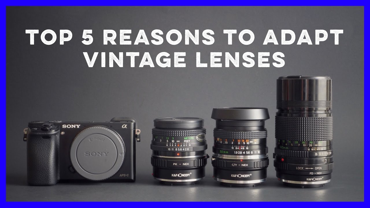 Top 5 Reasons To Adapt Vintage Lenses