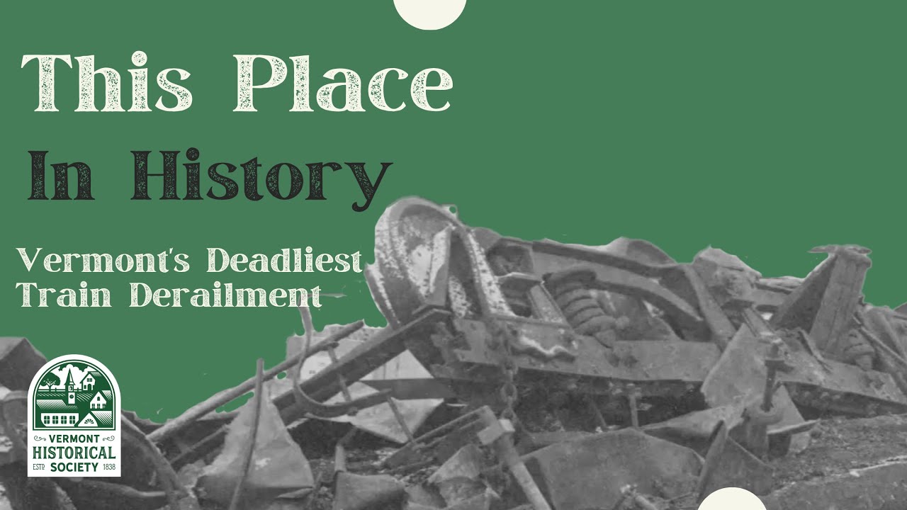 This Place in History: Vermont's Deadliest Train Derailment