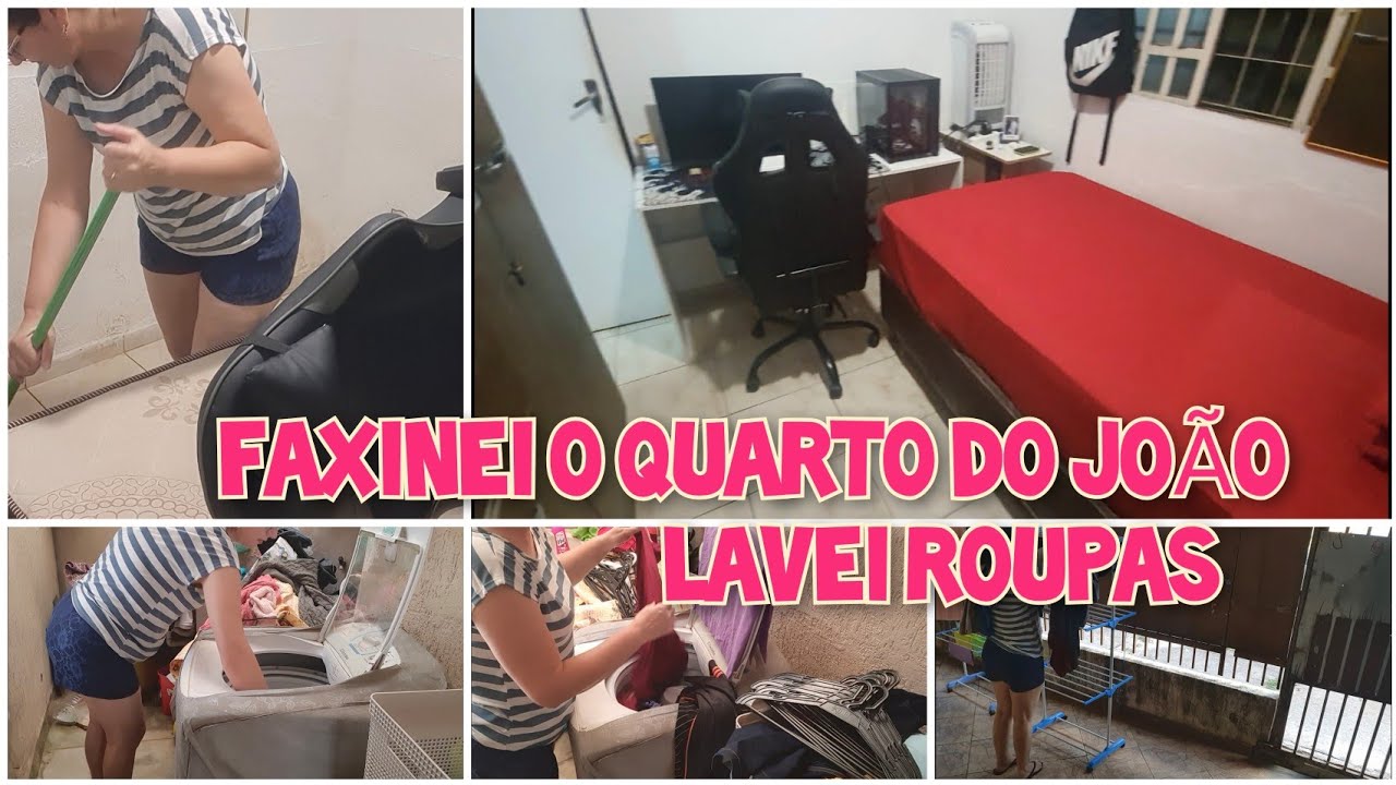 FAXINEI O QUARTO DO JOÃO/LAVEI ROUPAS 