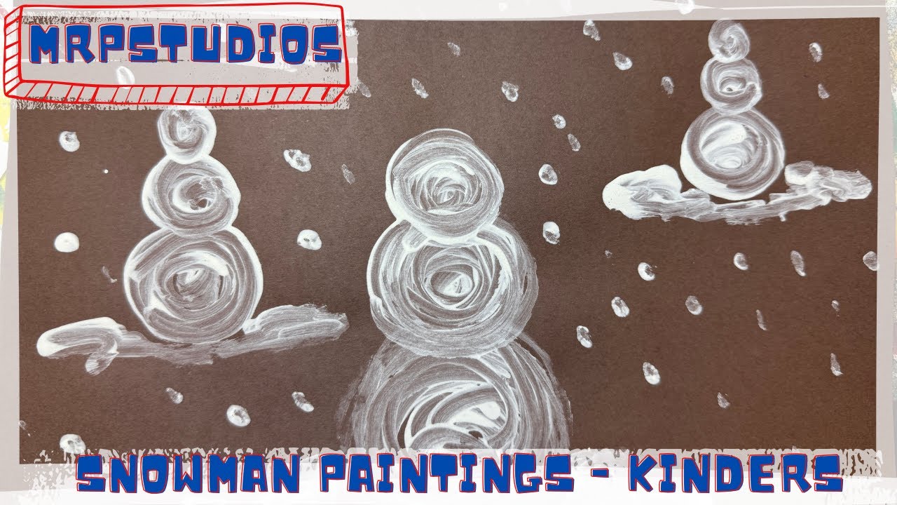 Art Lessons For Kids: Snowman Paintings - Kinders