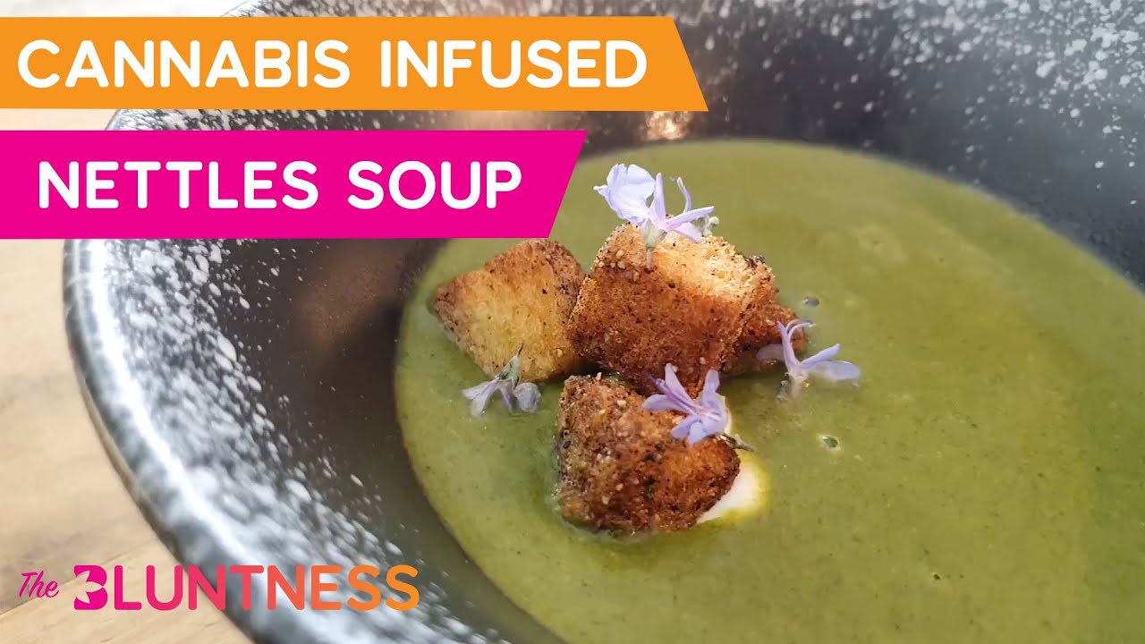 Wild Nettles Canna Soup | Cooking with Cannabis