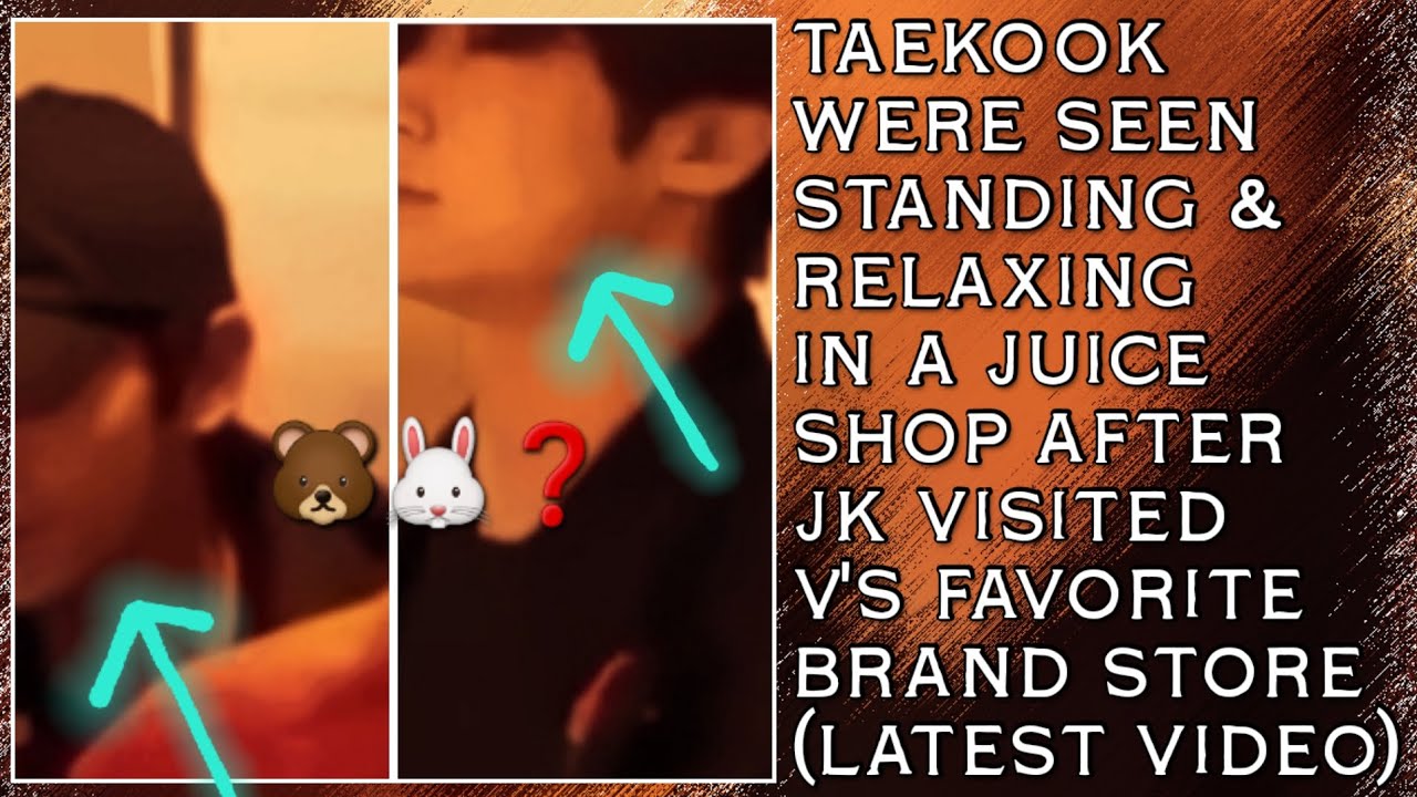 OMG😱💋Taekook Were Seen Standing & Relaxing In A Juice Shop After JK Visited V's Favorite Brand Store