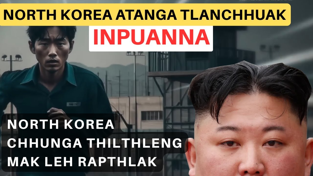 North Korea a cheng te hringnun | North Korea chhungril haichhuahna