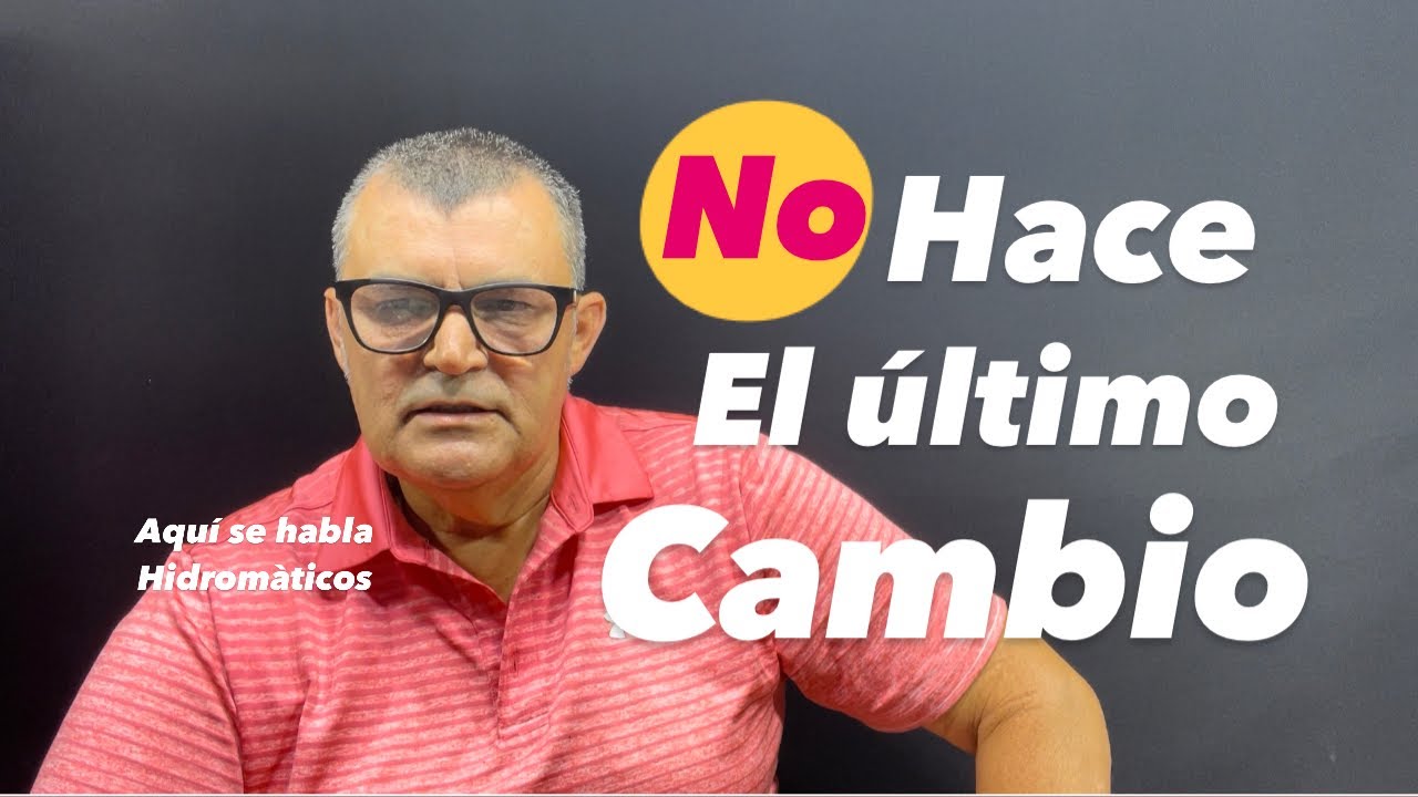 No Hace el último Cambio Transmisión Automática ✅👍