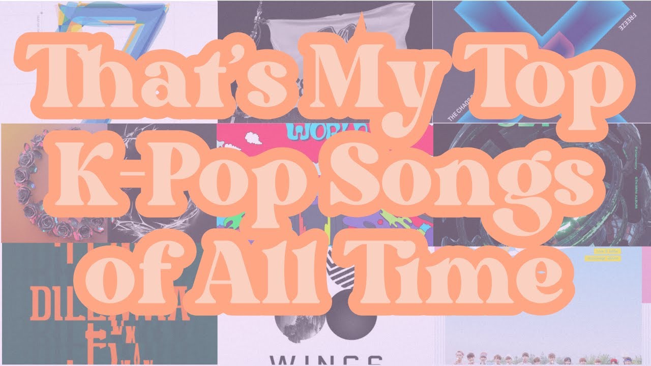 My Top K-Pop Songs of All Time