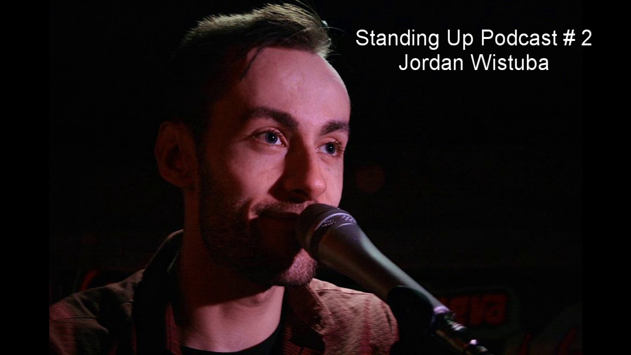 Standing Up Podcast #2 - Jordan Wistuba