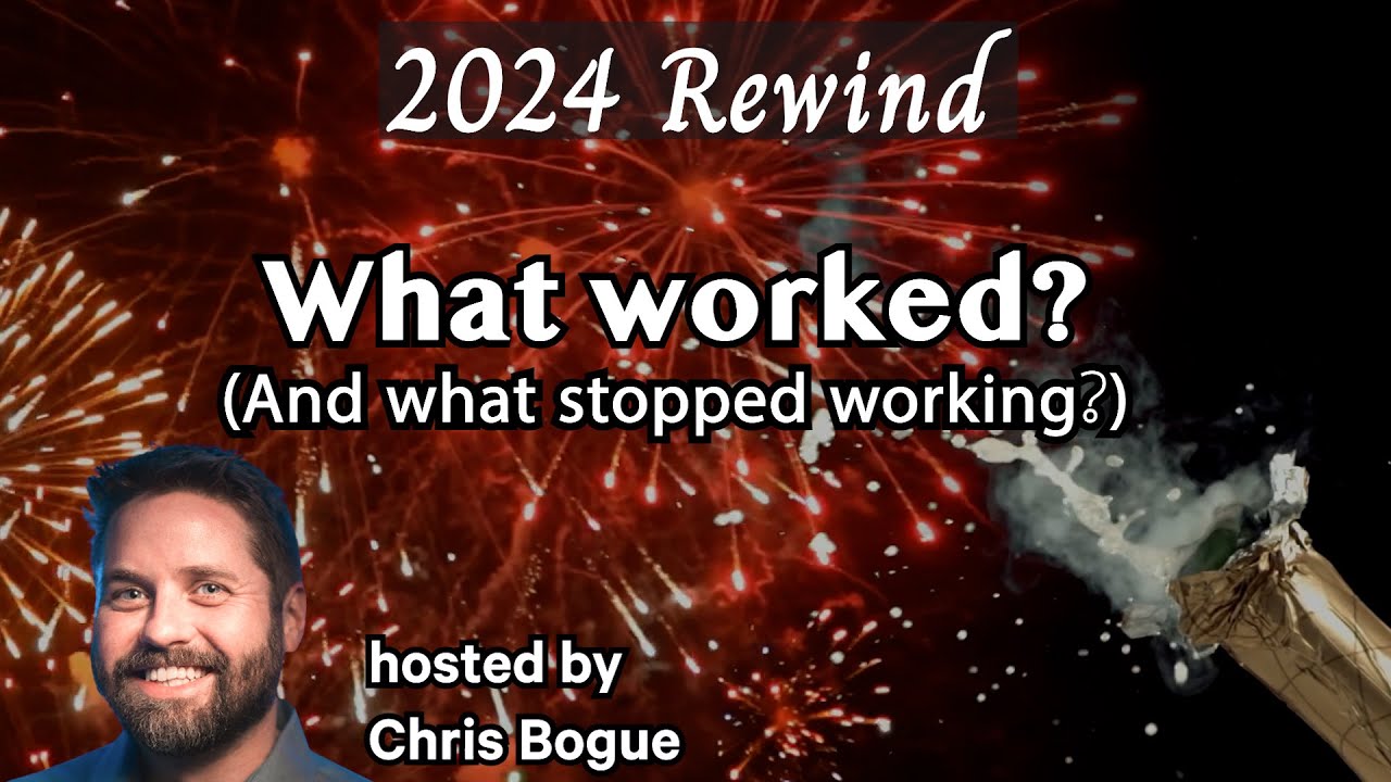 2024 Rewind - What Worked? (and what stopped working?)