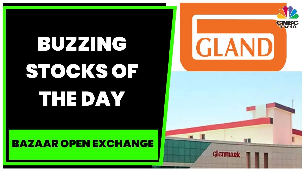 Gland Pharma, Glenmark Pharma, Dabur; Buzzing Stocks Of The Day | Bazaar Open Exchange | CNBC-TV18