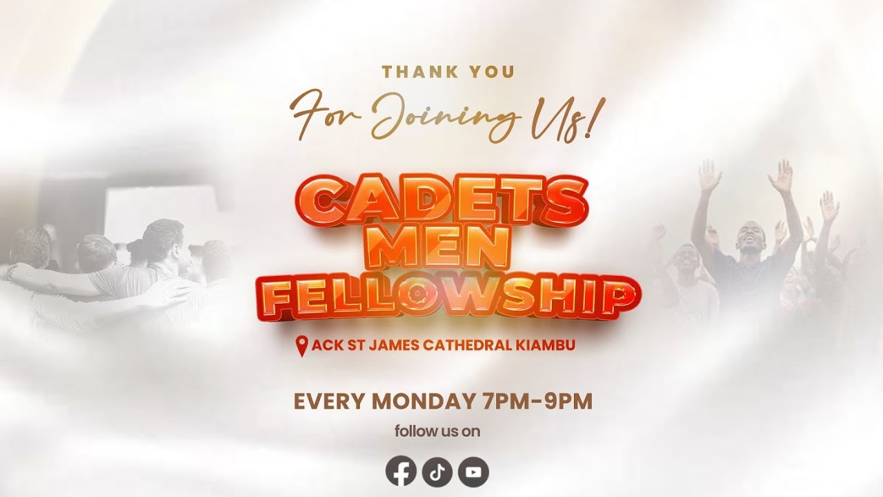 MONDAY 16TH MARCH - CADETS MEN FELLOWSHIP KIAMBU