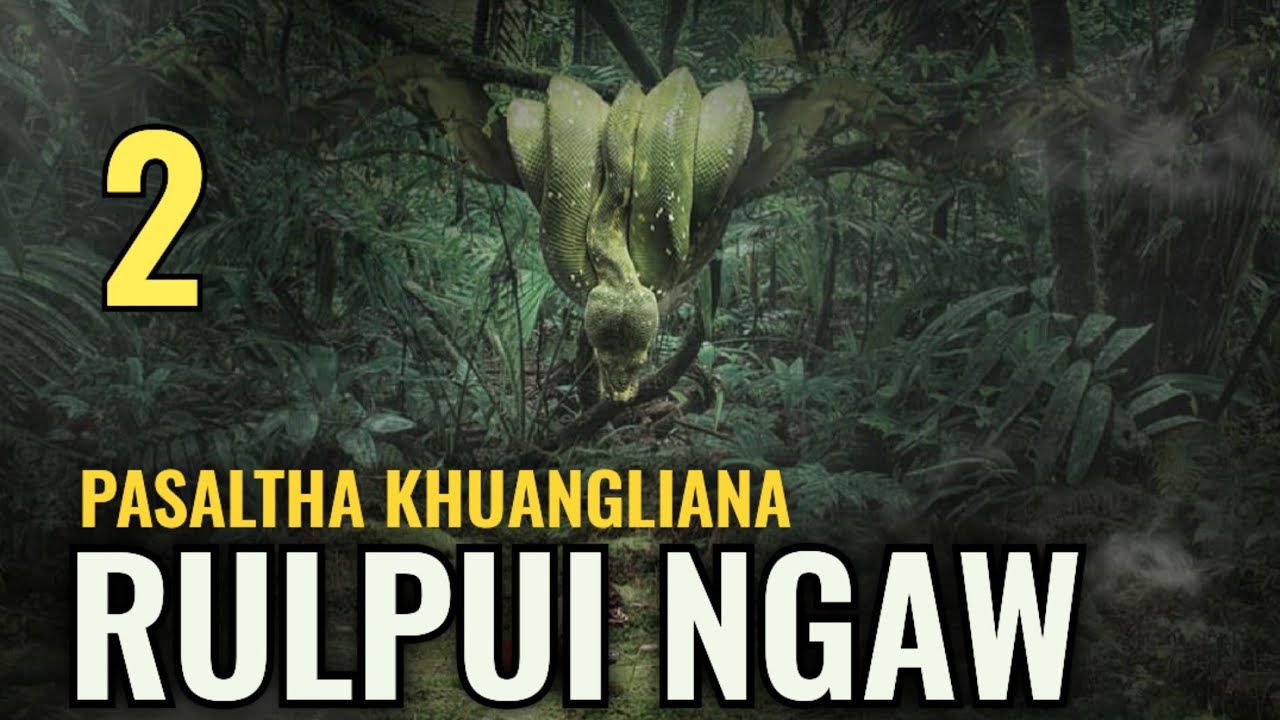 Rulpui Ngaw - 2 | Pasaltha Thawnthu Ngaihnawm