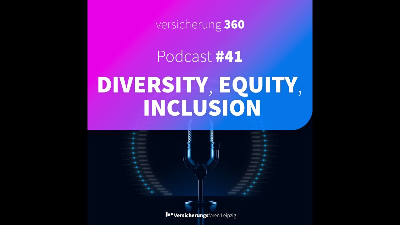 Diversity, Equity and Inclusion in Versicherungen | Podcast Versicherung360 Folge 41