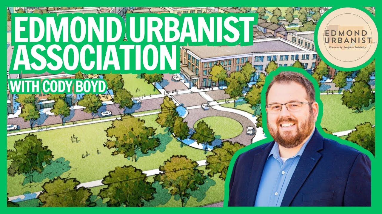 Ep 11: Cody Boyd of Edmond Urbanist on Walkability, Housing, and Edmond’s Future