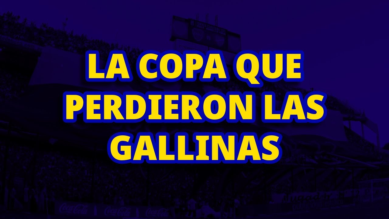 La Copa Que Perdieron Las Gallinas - Boca Juniors (LETRA)