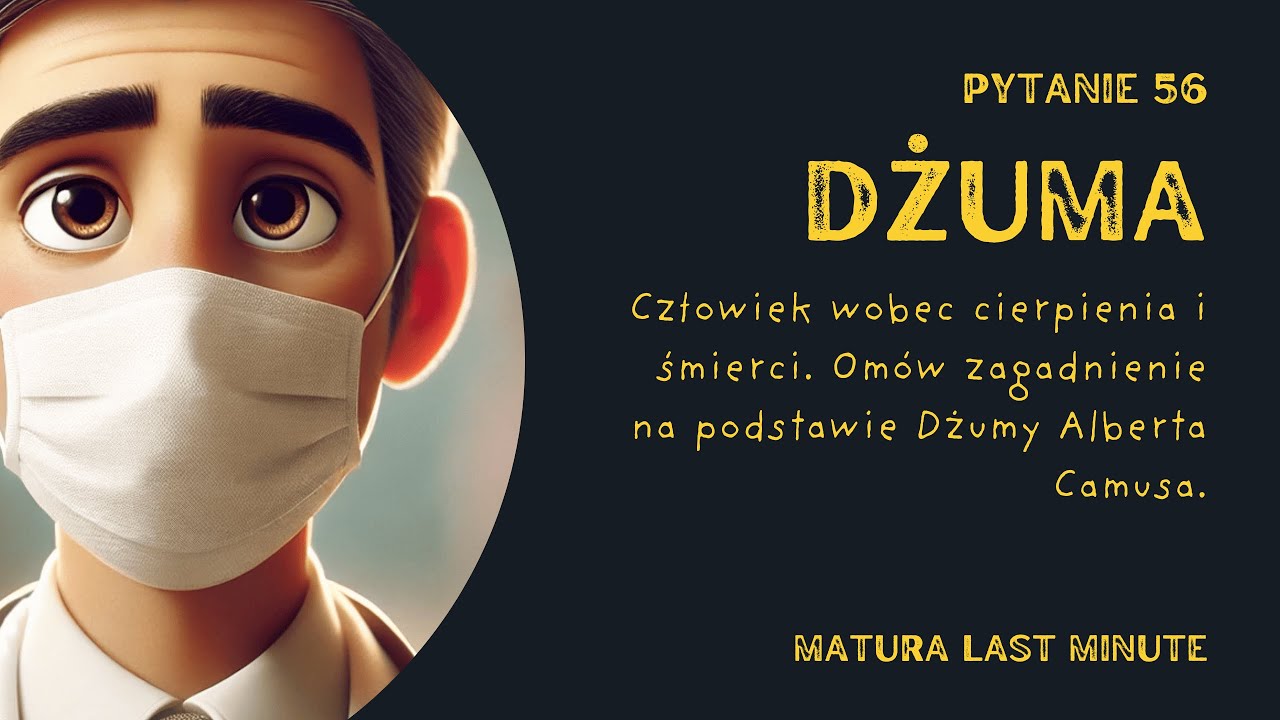 Człowiek wobec cierpienia i śmierci | Dżuma . Pytanie numer 56 - matura ustna 2025.