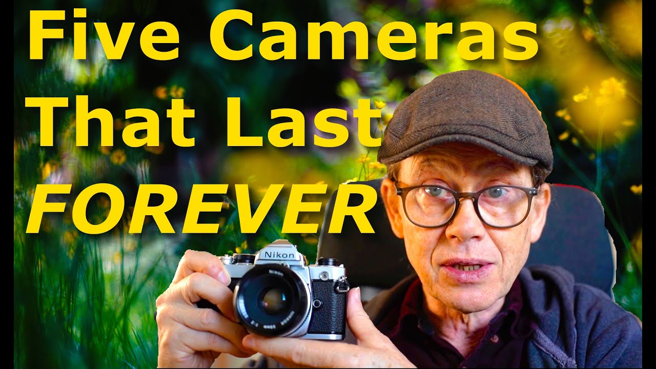 Cameras That Can Last A LIFETIME!