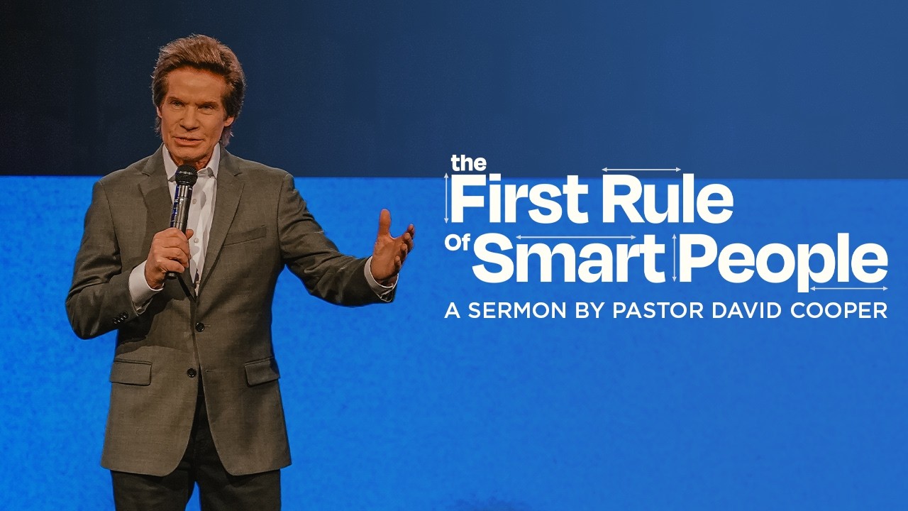 The First Rule of Smart People | PASTOR DAVID COOPER | Mount Paran Church
