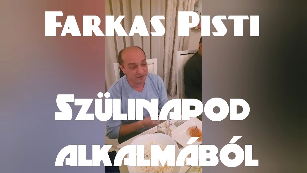 Farkas Pisti - Szülinapod alkalmából (hallgató) Bódi Csabi gyerekeinek Liliennek és Rómeónak