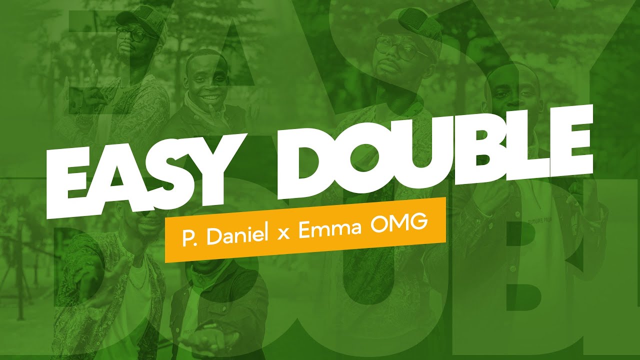 P. DANIEL OLAWANDE x EMMAOMG EASY DOUBLE (MUSIC VIDEO)