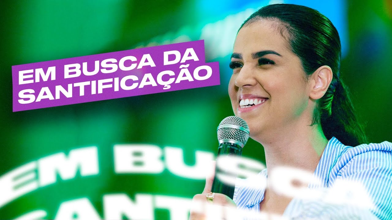 EM BUSCA DE SANTIFICAÇÃO | Camila Barros