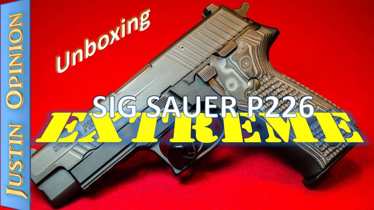 SIG Sauer P226 EXTREME: Unboxing and first look