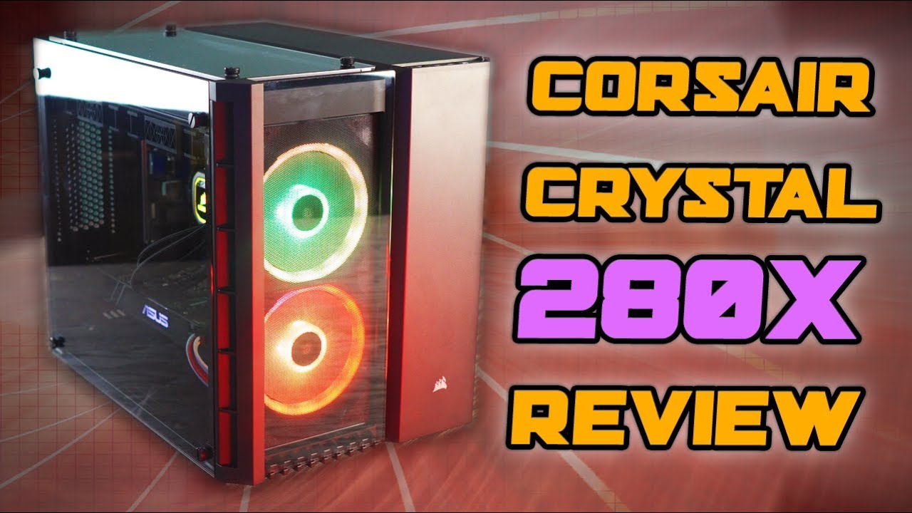 Corsair Crystal 280X Review - I Can't Believe What We're Seeing?
