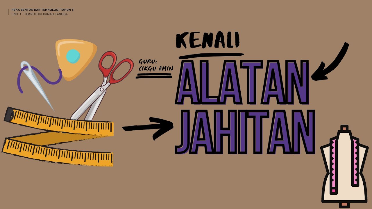 RBT Tahun 5 - Unit 1 : Teknologi Rumah Tangga (Kenali Alatan Jahitan)
