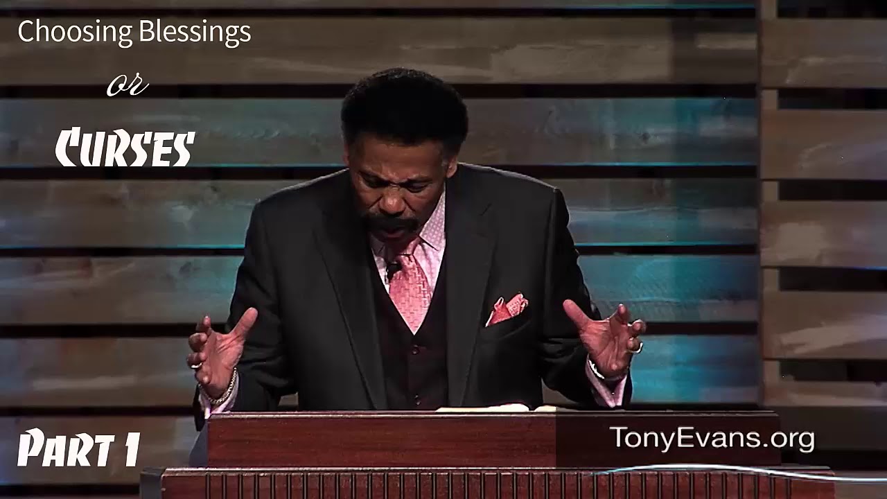 Dr. Tony Evans | Mar 25, 2019. Choosing Blessings or Curses. Part 1