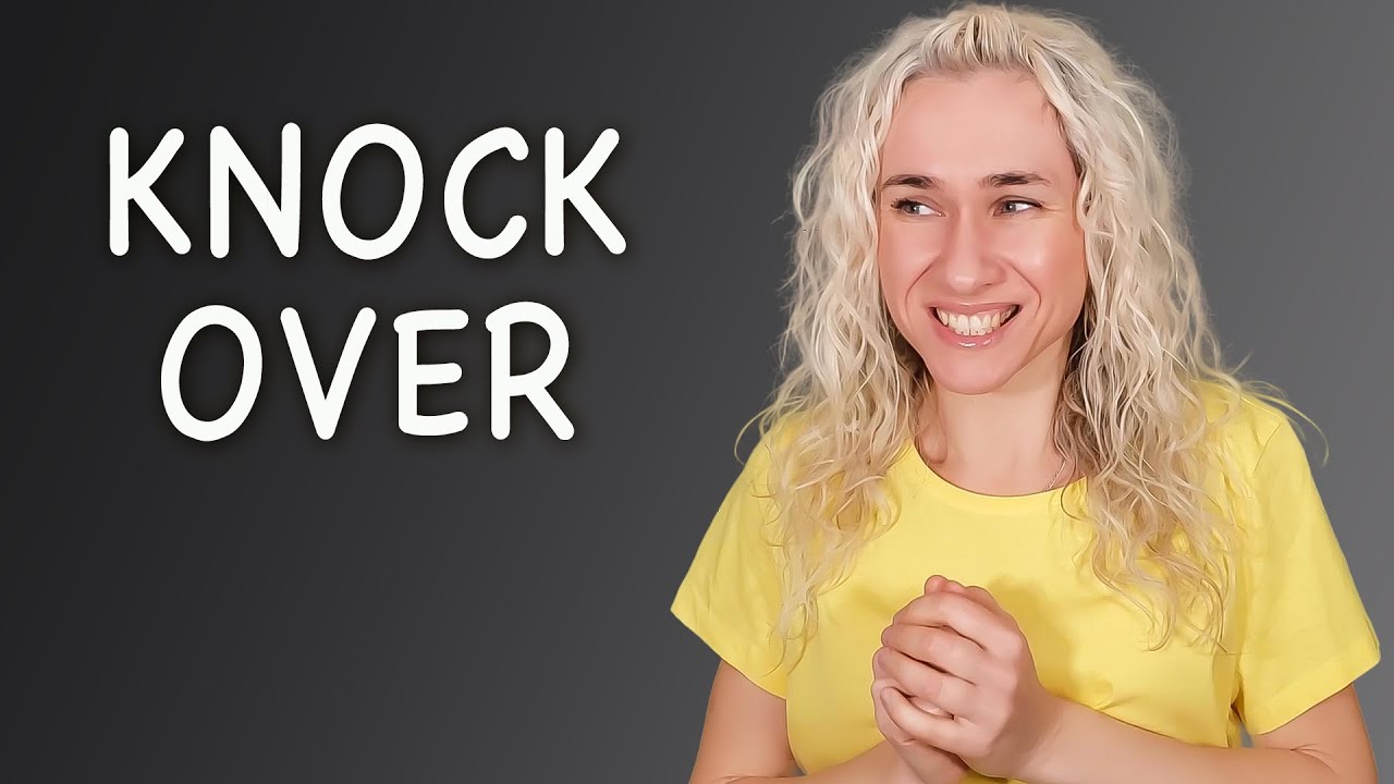 KNOCK OVER - минута английского (фразовые глаголы и аудирование) Урок 579