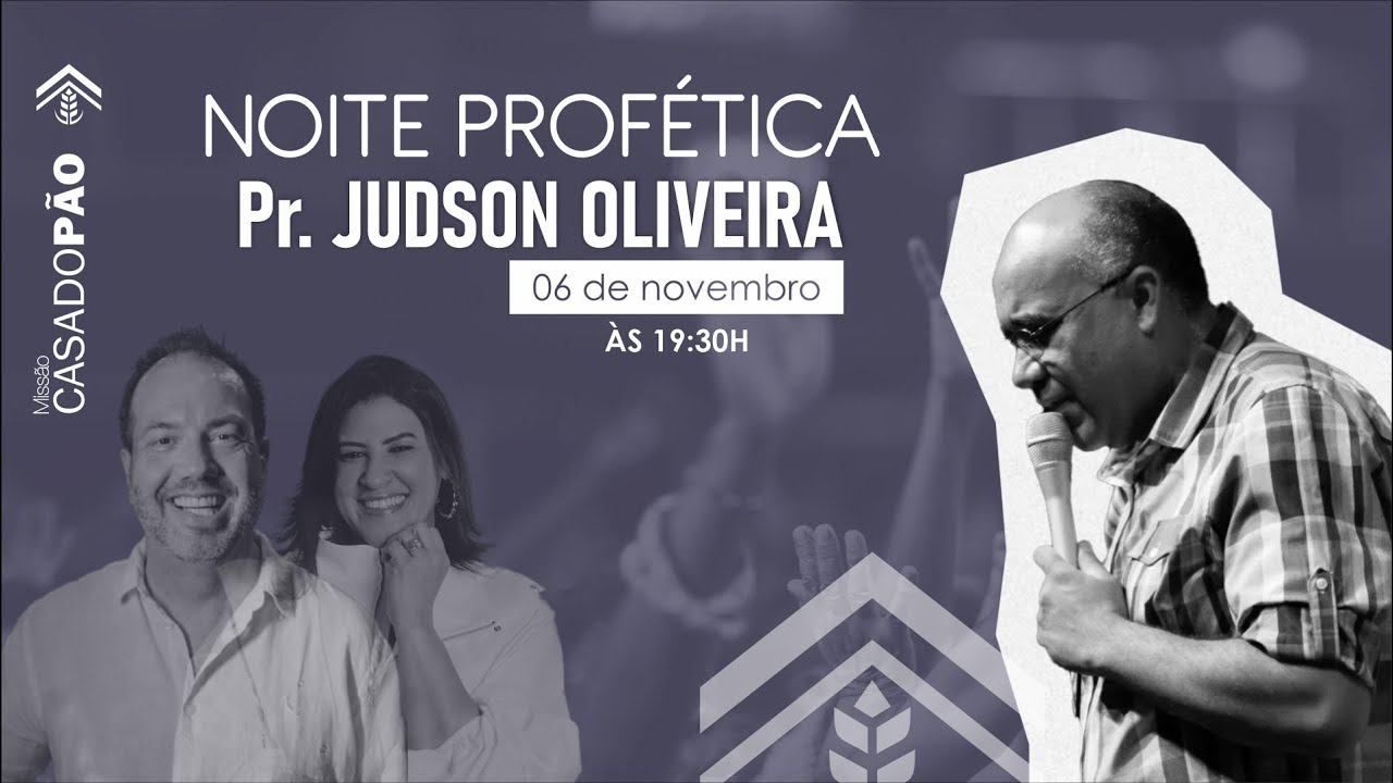 NOITE PROFÉTICA - JUDSON OLIVEIRA | MISSÃO CASA DO PÃO