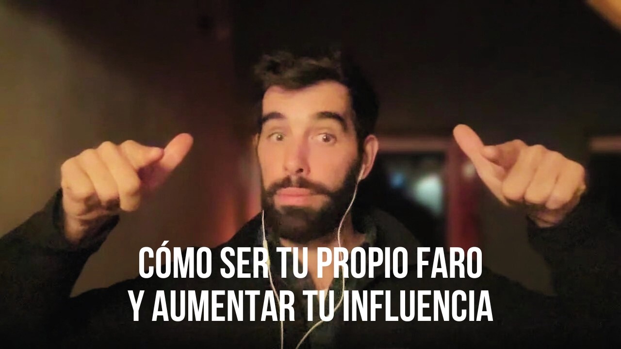 Cómo ser tu propio faro y aumentar tu influencia