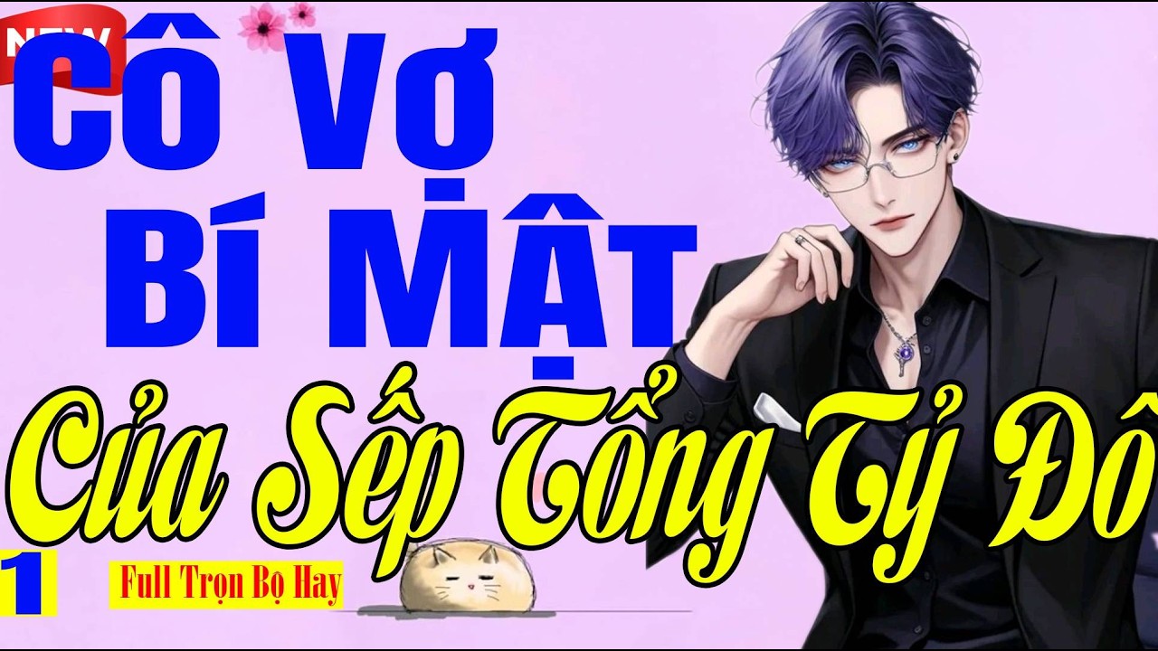 Vừa Nghe Đã Thấy Hay - CÔ VỢ BÍ MẬT CỦA SẾP TỔNG TỶ ĐÔ Tập 1 - Ngôn Tình Hay Nhất