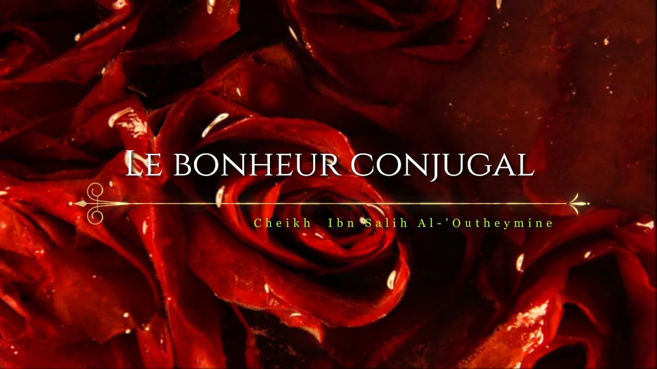 Le bonheur conjugal - Cheikh Mohammad Al-&rsquo;Outheymine