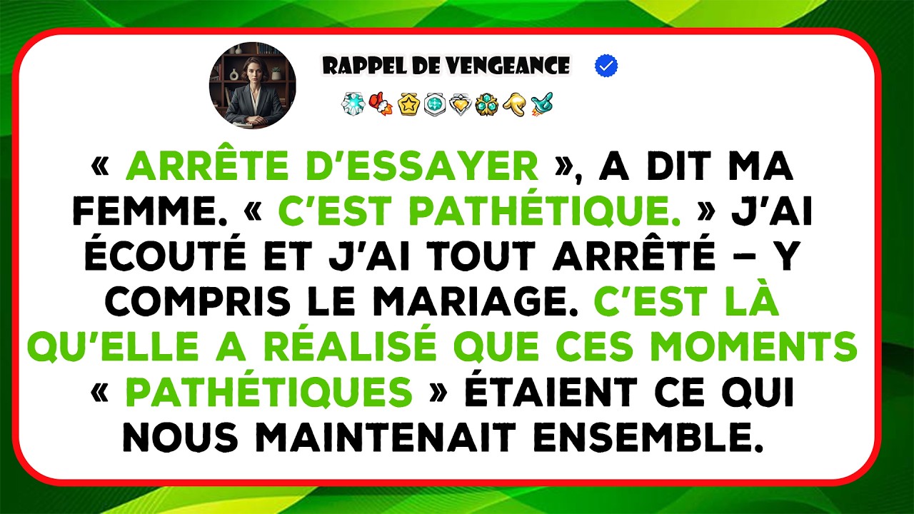 Je Raconte Comment Ma Femme M’a Dit D’abandonner, Et Comment Mon Départ Calme A Tout Révélé.