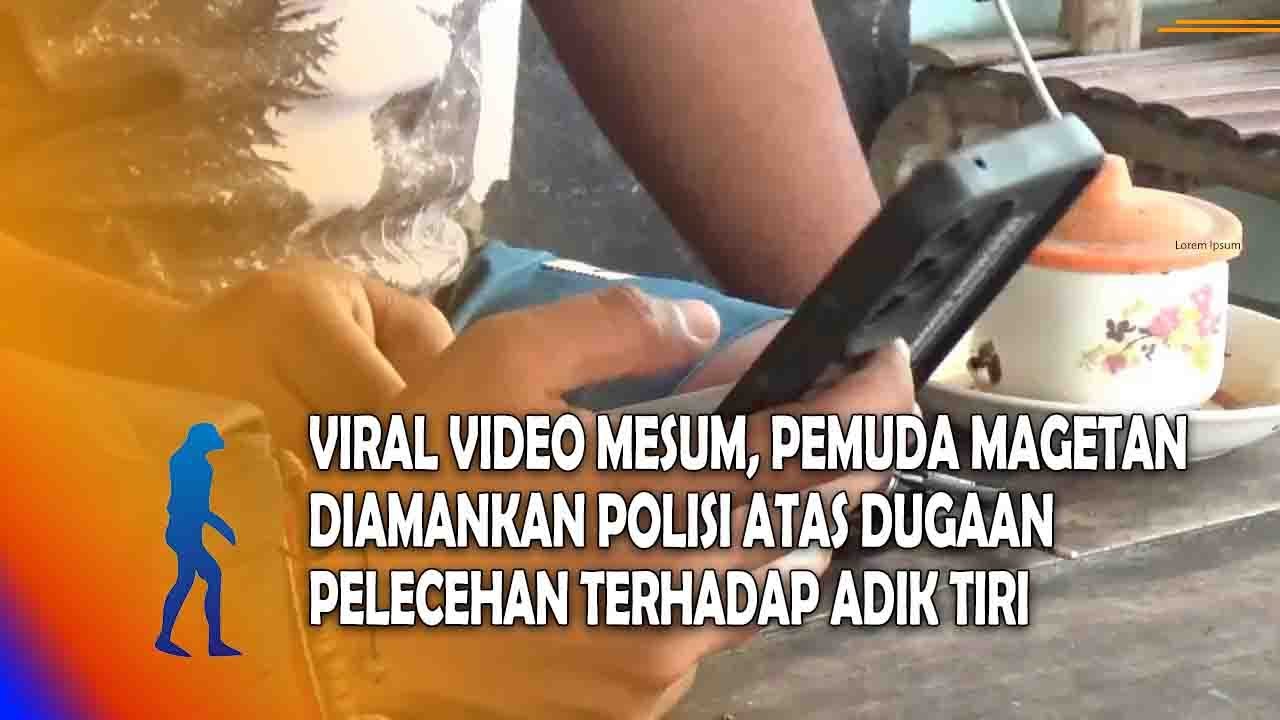 MAGETAN Viral Video Mesum, Pemuda Magetan Diamankan Polisi Atas Dugaan Pelecehan Terhadap Adik Tiri